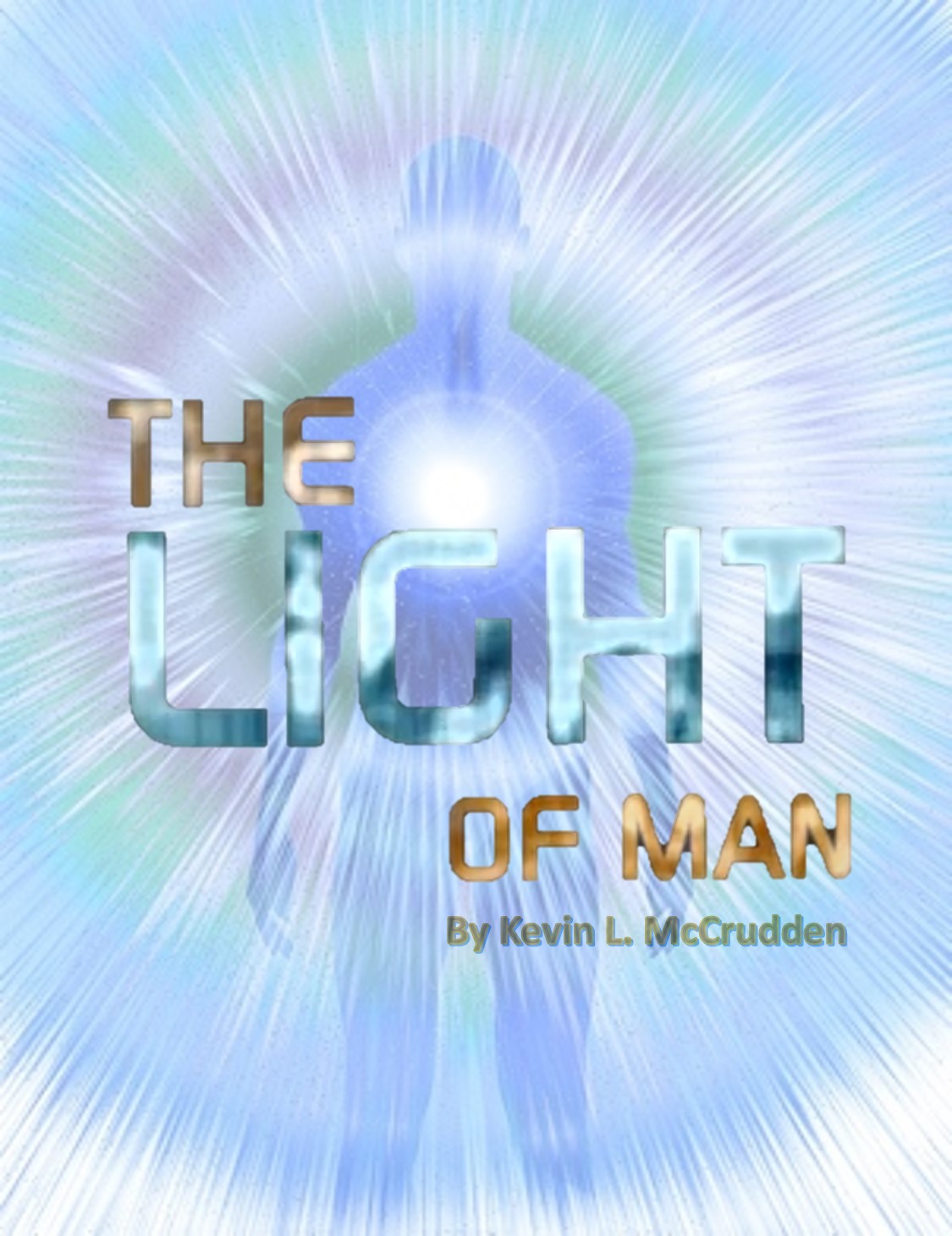 Kevin L. McCrudden's - The Light Of Man